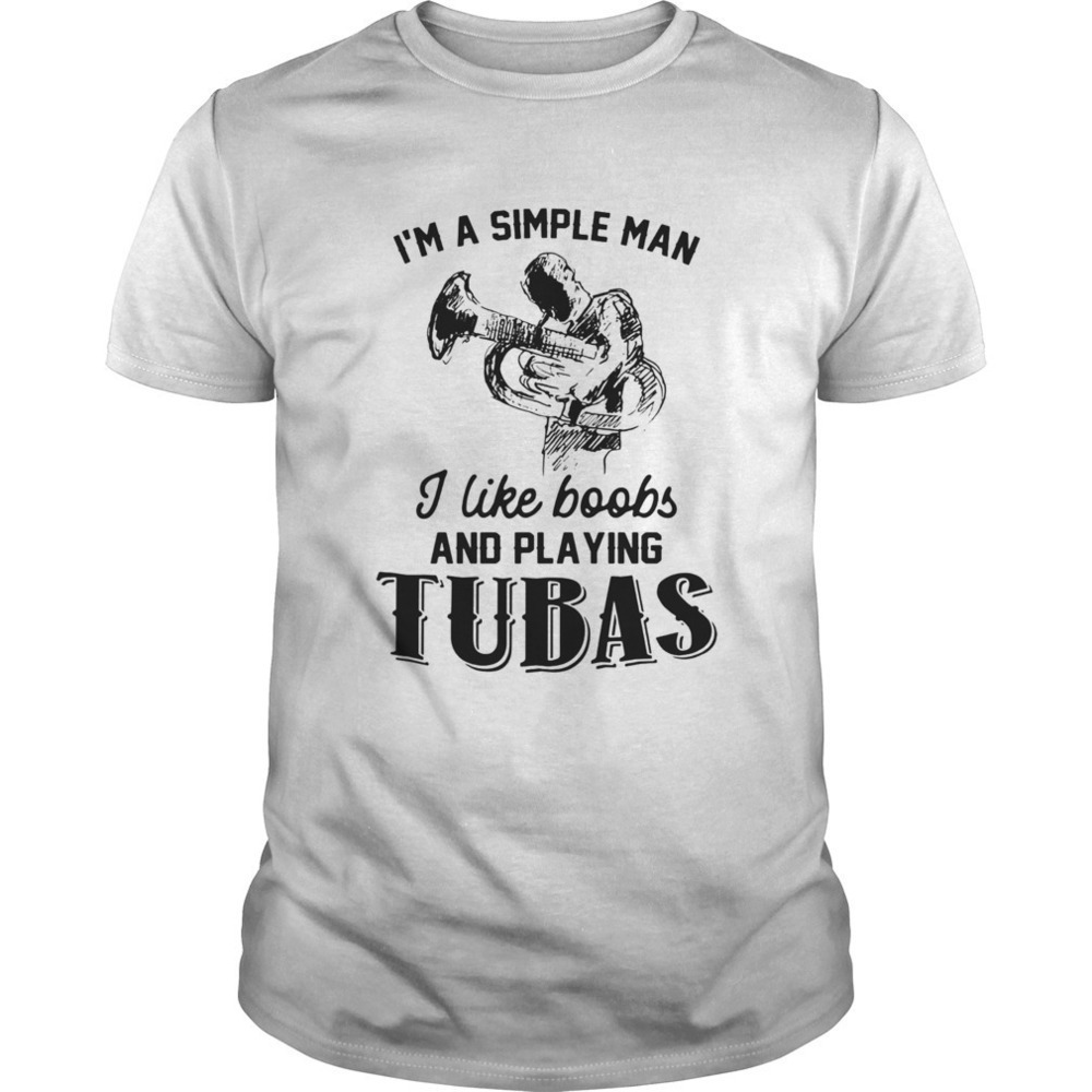 Im A Simple Man I Like Books And Playing Tubas Funny Music Gift Unisex T-Shirt